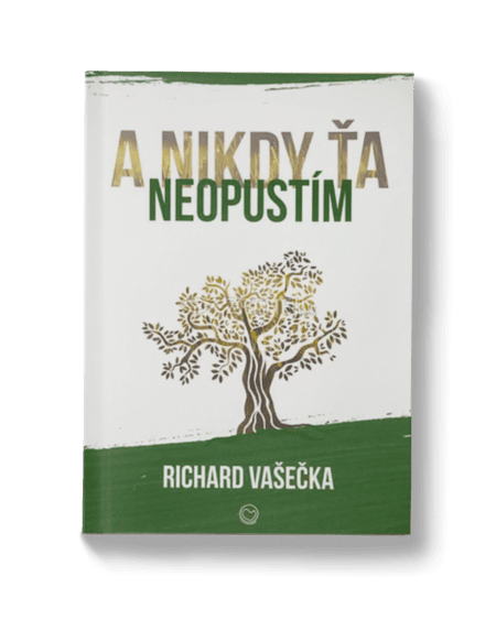 A NIKDY ŤA NEOPUSTÍM – Richard Vašečka